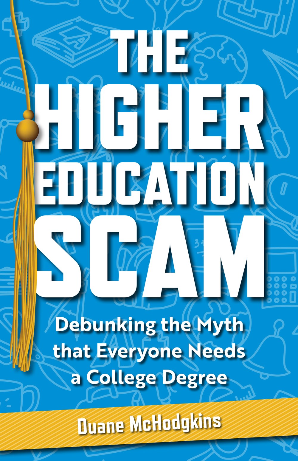 Cover of The Higher Education Scam by Duane McHodgkins
